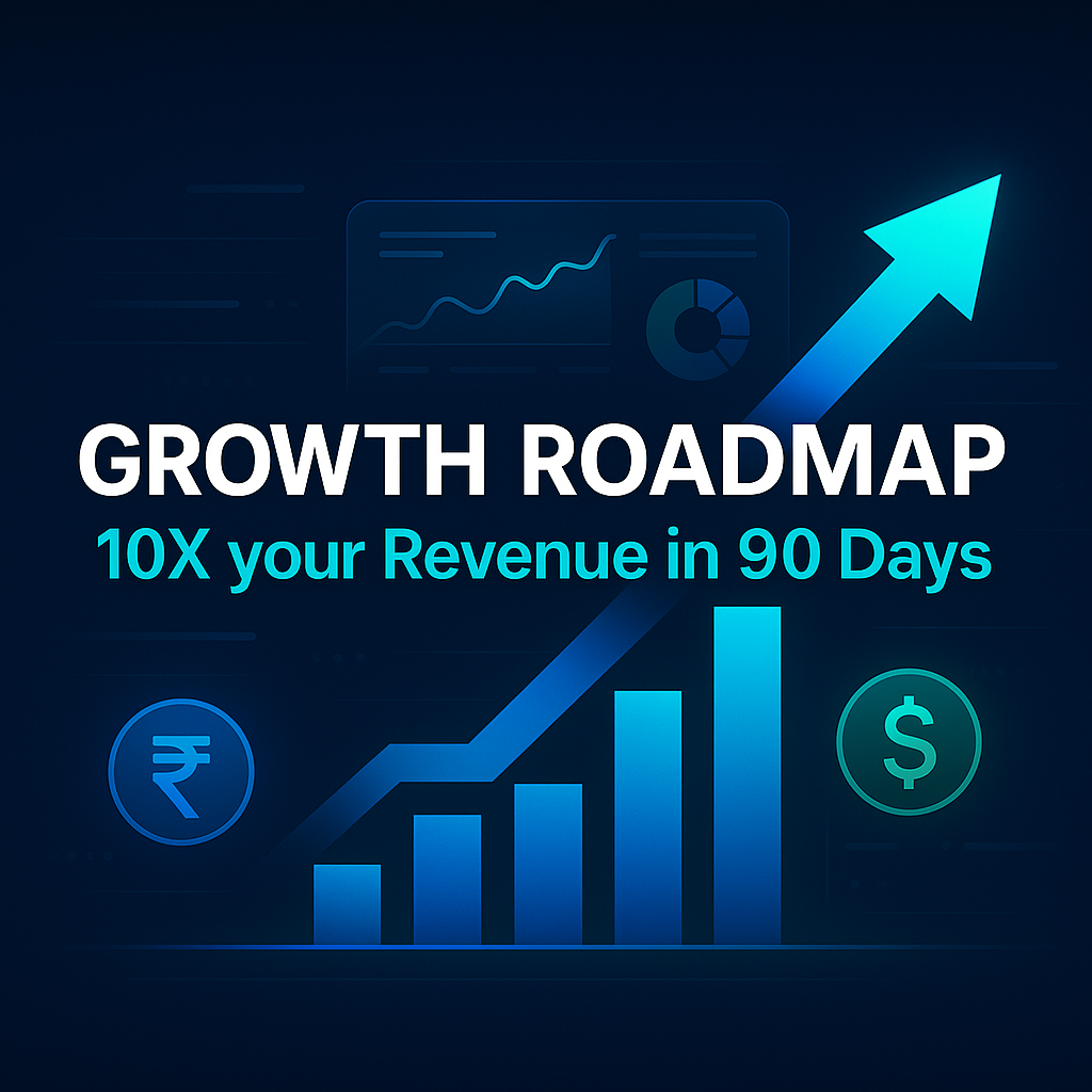 Growth Roadmap – 10X your Revenue in 90 Days